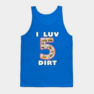 5 Year Old I Luv Dirt Kids Birthday Fun Machinery. Tank Top